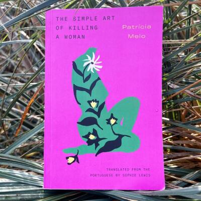 The Simple Art of Killing a Woman by Patrícia Melo